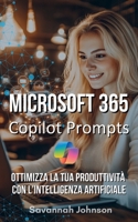 Microsoft 365 Copilot Prompts: Ottimizza la tua produttività con l'intelligenza artificiale (Italian Edition) B0DT4J4B6X Book Cover