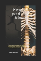 Navegando por el cáncer de huesos: Una mirada en profundidad a los síntomas, tratamientos, dieta, técnicas de afrontamiento y más (Afrontando el cáncer de frente)” (Spanish Edition) B0DXD1JT7S Book Cover