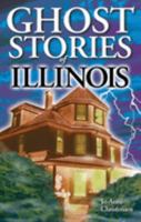 Ghost Stories of Illinois 1551052393 Book Cover
