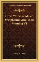 Great Works of Music; Symphonies And Their Meaning V1 1162805870 Book Cover