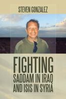 Fighting Saddam in Iraq and Isis in Syria 1532028636 Book Cover