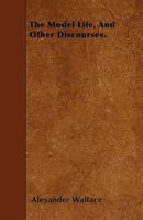 The Model Life, and Other Discourses 0526059761 Book Cover