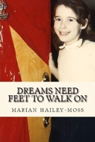 Dreams Need Feet to Walk on 1479355976 Book Cover