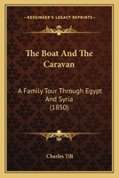 The Boat and the Caravan: A Family Tour Through Egypt and Syria 1346746087 Book Cover