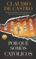 ¿Por qué somos Católicos? / Testimonios / Los Motivos de nuestra Fe: Escritores Catolicos Contemporaneos / Libros de Crecimiento Espiritual en Español (Soy catolico) B08NVKCYVP Book Cover