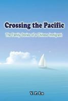 Crossing the Pacific: The Family Stories of a Chinese Immigrant 1625030819 Book Cover