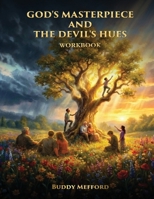 God's Masterpiece and the Devil's Hues: Workbook B0GWPZWV36 Book Cover