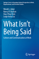 What Isn’t Being Said: Culture and Communication at Work (Springer Series in Emerging Cultural Perspectives in Work, Organizational, and Personnel Studies) 3031536479 Book Cover