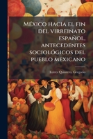 Mexico Hacia El Fin Del Virreinato Espanol 1179689070 Book Cover