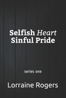 Selfish Heart Sinful Pride: series one B08LJPKCPH Book Cover