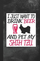 I Just Want To Drink Beer and Pet My Shitzu: Blank Lined Notebook Journal Gift for Dog Lover 1693657201 Book Cover