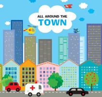 All Around the Town 1454912561 Book Cover