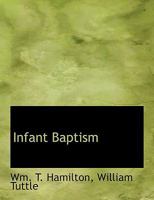 Infant Baptism 1140416464 Book Cover