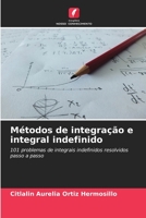 Métodos de integração e integral indefinido: 101 problemas de integrais indefinidos resolvidos passo a passo 6205997681 Book Cover