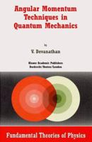 Angular Momentum Techniques in Quantum Mechanics (Fundamental Theories of Physics) 079235866X Book Cover