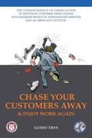 Chase Your Customers Away And Enjoy Work Again 1439235112 Book Cover