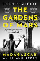 The Gardens of Mars: Madagascar, an Island Story 1788544730 Book Cover
