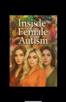 Inside female autism B0H4S9Z52C Book Cover