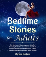 Bedtime Stories for Adults: The Best Loved Grown-up Short Tales for Everyday Mediation to overcome Anxiety & Insomnia, Mindfulness for Beginners Letting Life's Stress go with the power of Self-Healing 1692977423 Book Cover