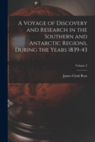 Voyage of Discovery and Research in the Southern and Antarctic Regions During the Years 1839-43: v. 2 1015659616 Book Cover