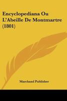 Encyclopediana Ou L'Abeille De Montmartre (1801) 1160089078 Book Cover