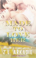 Made To Love Her: Maggie & Vince, #2 1942857861 Book Cover
