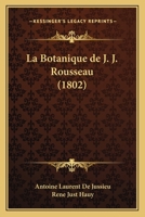 La Botanique de J. J. Rousseau (1802) 1167633598 Book Cover