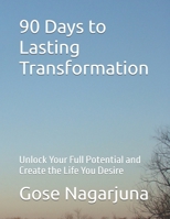 90 Days to Lasting Transformation: Unlock Your Full Potential and Create the Life You Desire B0DSLVHMPC Book Cover