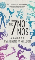 The 7 No Nos: A Guide to Awakening & Freedom 1970928026 Book Cover