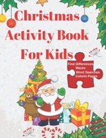 Christmas Activity Book for Kids: А Creative Christmas Book for kids Ages 4-8: A Fun Kid Workbook Game For Learning - Find The Difference, Mazes B08PJNXVM4 Book Cover