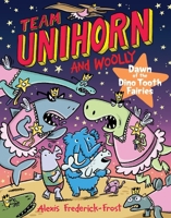 Team Unihorn and Woolly #3: Dawn of the Dino Tooth Fairies 0063004305 Book Cover