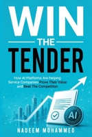 Win The Tender: How AI Platforms Are Helping Service Companies Prove Their Value and Beat The Competition B0H94XQH5V Book Cover
