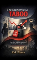 The Economics of Taboo: The Allure and Marketability of Forbidden Sexual Desires B0GVKNXHQC Book Cover