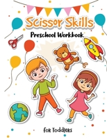 Scissor Skills Preschool Workbook for Toddlers: Learn to Cut with Lines, Shapes and Animals 297851177X Book Cover