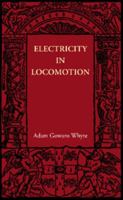 Electricity in Locomotion; an Account of its Mechanism, its Achievements, and its Prospects 9354596924 Book Cover