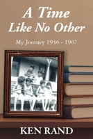 A Time Like No Other: My Journey 1946-1947 1969865504 Book Cover