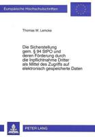 Die Sicherstellung Gem. § 94 Stpo Und Deren Foerderung Durch Die Inpflichtnahme Dritter ALS Mittel Des Zugriffs Auf Elektronisch Gespeicherte Daten 3631487843 Book Cover