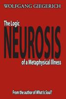 Neurosis: The Logic of a Metaphysical Illness 0367477211 Book Cover