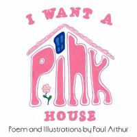 I Want a Pink House 1463419708 Book Cover