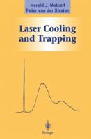 Laser Cooling and Trapping (Graduate Texts in Contemporary Physics) 0387987282 Book Cover