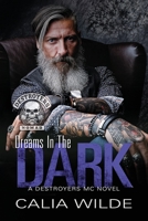 Dreams in the Dark: A Destroyers MC (Motorcycle Club) Romance Novel B0BHLCJHQM Book Cover