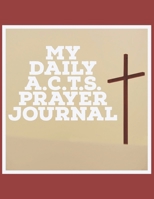 My Daily A.C.T.S. Prayer Journal 1710334517 Book Cover
