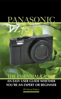 Panasonic TZ70: The Essential Guide An Easy User Guide Whether You’re An Expert or Beginner B0C2RRQHS8 Book Cover