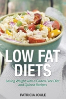 Low Fat Diets: Losing Weight with a Gluten Free Diet and Quinoa Recipes 1631879235 Book Cover