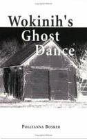 Wokinih's Ghost Dance 097473862X Book Cover