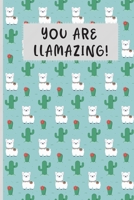 You Are Llamazing!: Cute Llama Lined Journal/Alpaca Lined Journal | Lined Llama Notebook / Alpaca Notebook | Cute Notebook for Girls Women with Cute Llama Alpaca Cactus 6 x 9 inch | 1676075275 Book Cover