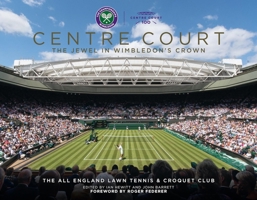 Centre Court: The Jewel In Wimbledon's Crown 1913412377 Book Cover