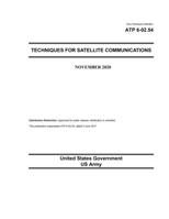 Army Techniques Publication ATP 6-02.54 Techniques for Satellite Communications November 2020 B08NDRBW25 Book Cover