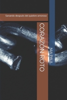 CORAZÓN ROTO: Sanando después del quiebre amoroso (Spanish Edition) B0FJ2JMP36 Book Cover