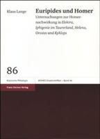 Euripides Und Homer: Untersuchungen Zur Homernachwirkung in Elektra, Iphigenie Im Taurerland, Helena, Orestes Und Kyklops 3515079777 Book Cover